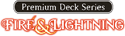 Premium Deck Series: Fire and Lightning